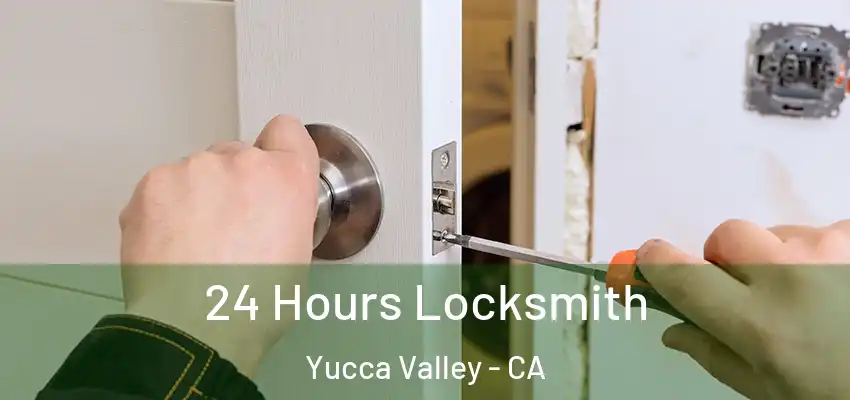  24 Hours Locksmith Yucca Valley - CA