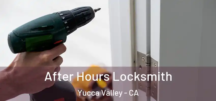  After Hours Locksmith Yucca Valley - CA