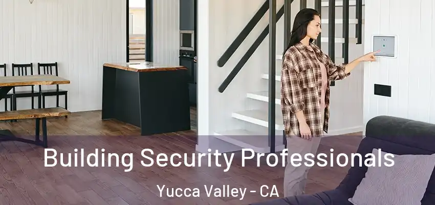  Building Security Professionals Yucca Valley - CA