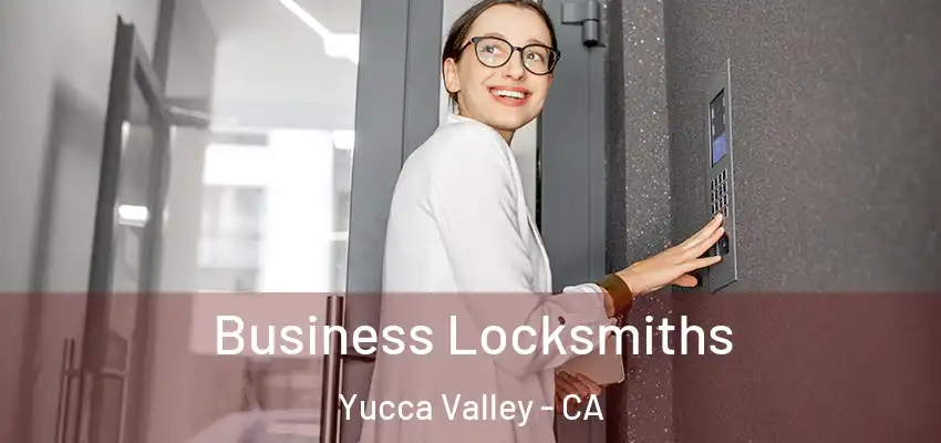 Business Locksmiths Yucca Valley - CA