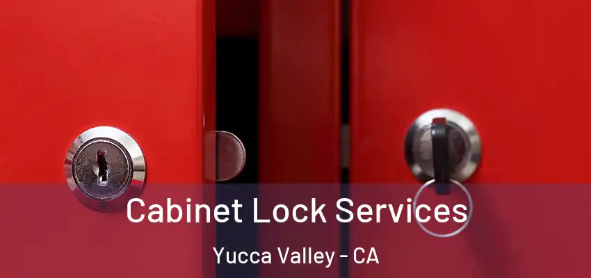 Cabinet Lock Services Yucca Valley - CA