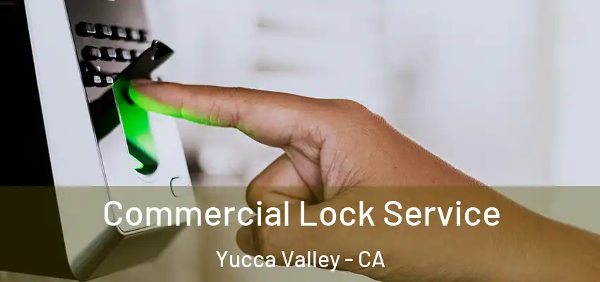 Commercial Lock Service Yucca Valley - CA