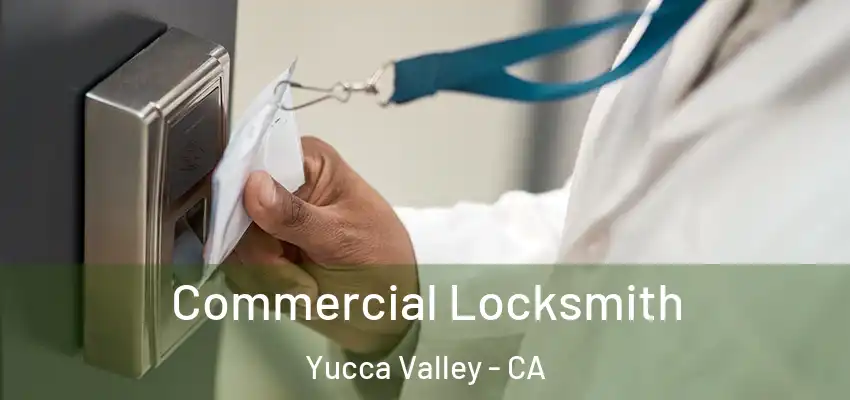 Commercial Locksmith Yucca Valley - CA