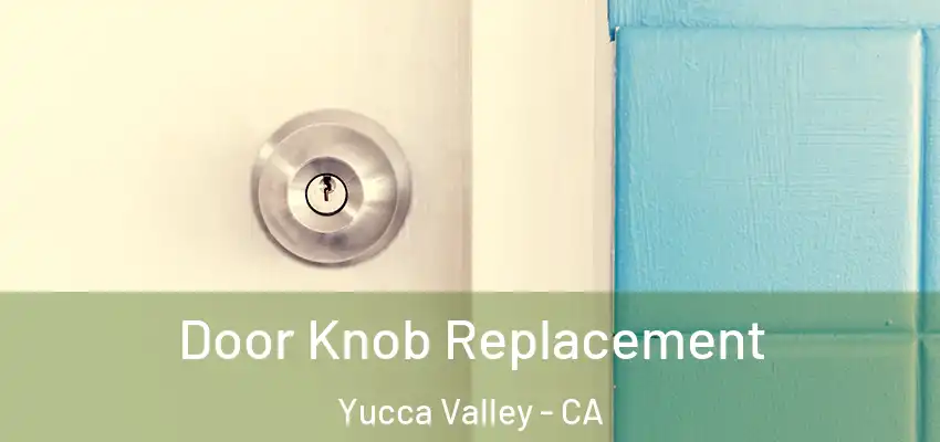  Door Knob Replacement Yucca Valley - CA