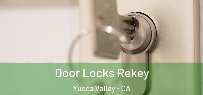 Door Locks Rekey Yucca Valley - CA