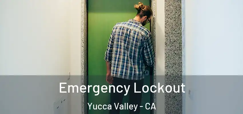 Emergency Lockout Yucca Valley - CA