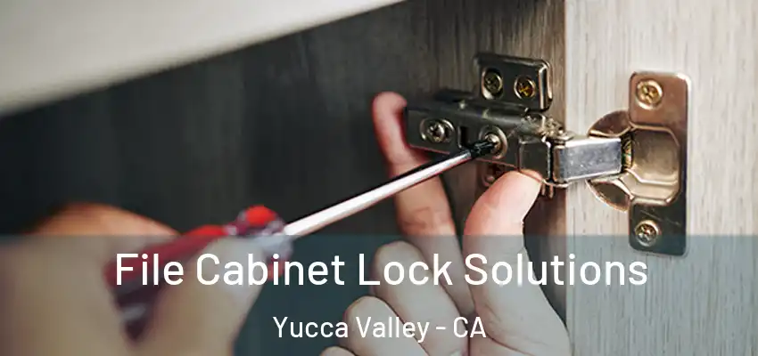  File Cabinet Lock Solutions Yucca Valley - CA
