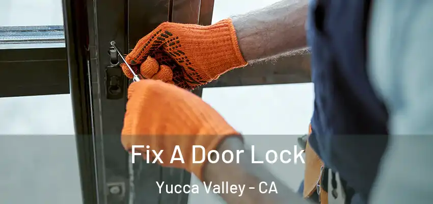 Fix A Door Lock Yucca Valley - CA