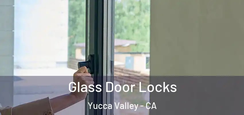Glass Door Locks Yucca Valley - CA