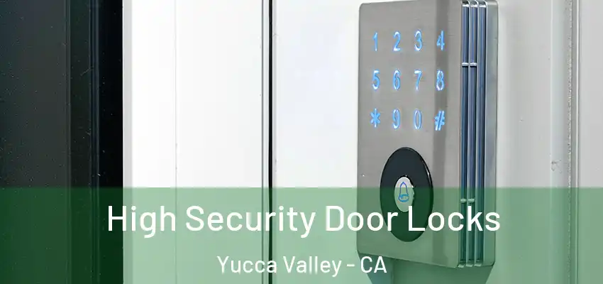  High Security Door Locks Yucca Valley - CA