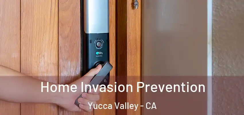 Home Invasion Prevention Yucca Valley - CA