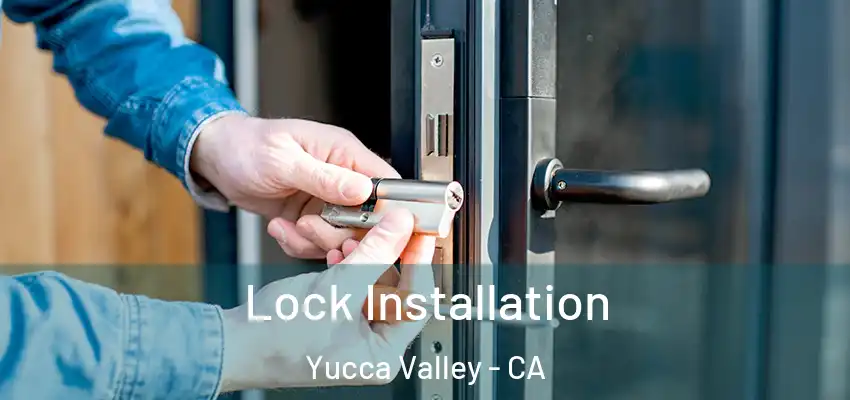 Lock Installation Yucca Valley - CA