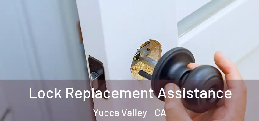  Lock Replacement Assistance Yucca Valley - CA