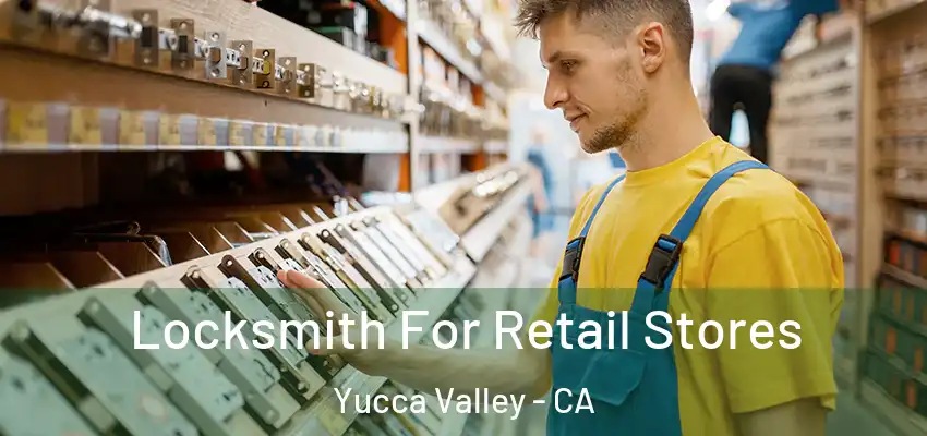 Locksmith For Retail Stores Yucca Valley - CA