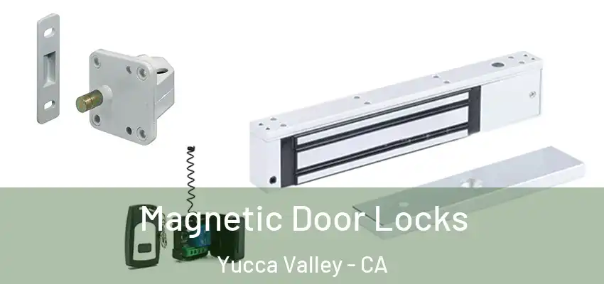 Magnetic Door Locks Yucca Valley - CA
