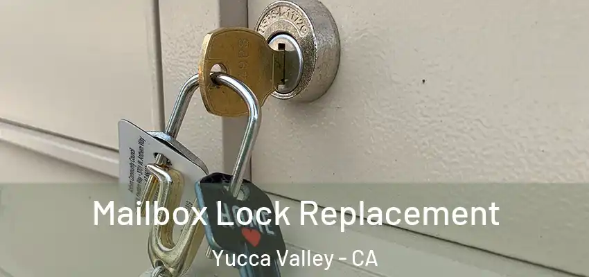 Mailbox Lock Replacement Yucca Valley - CA