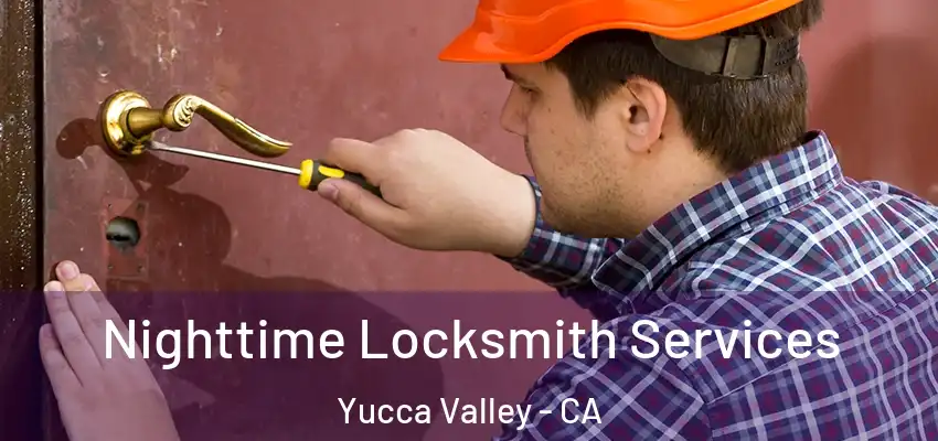  Nighttime Locksmith Services Yucca Valley - CA