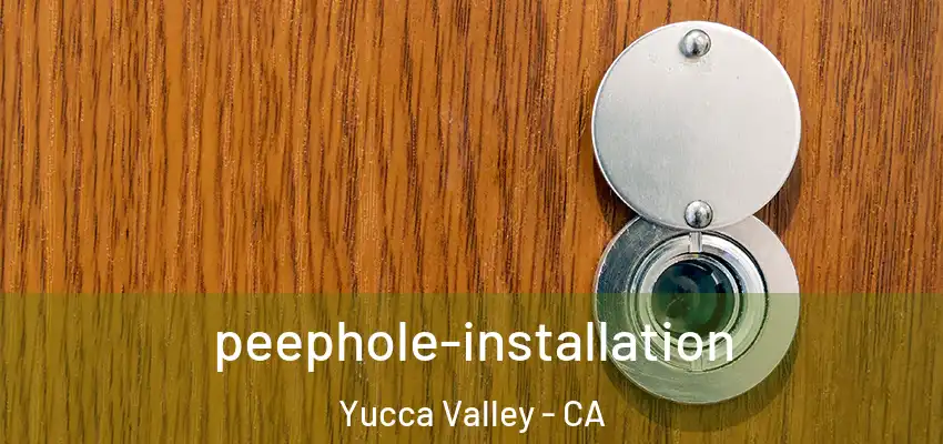 peephole-installation Yucca Valley - CA