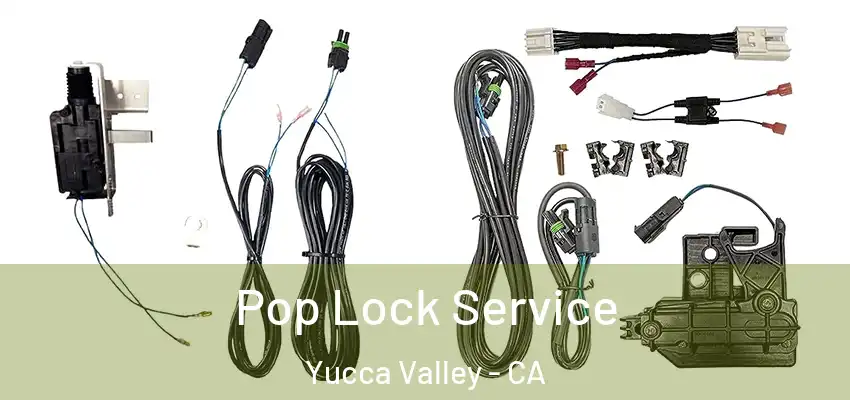  Pop Lock Service Yucca Valley - CA