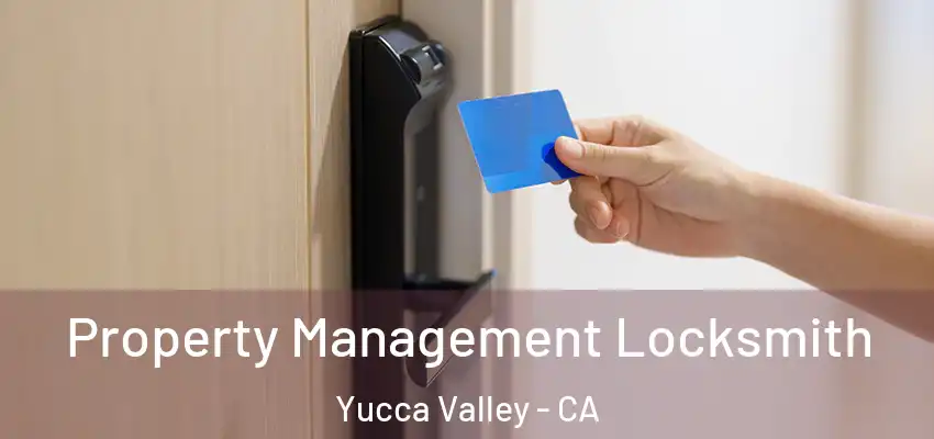 Property Management Locksmith Yucca Valley - CA