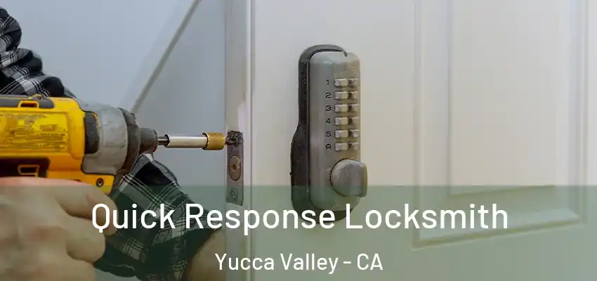  Quick Response Locksmith Yucca Valley - CA