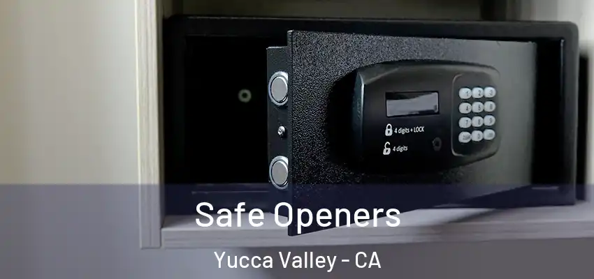  Safe Openers Yucca Valley - CA