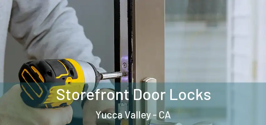  Storefront Door Locks Yucca Valley - CA