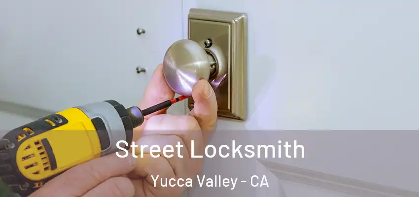  Street Locksmith Yucca Valley - CA