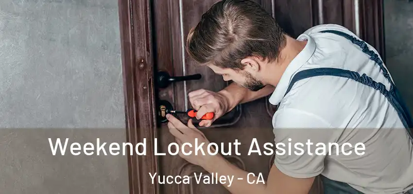  Weekend Lockout Assistance Yucca Valley - CA