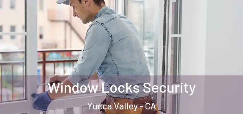  Window Locks Security Yucca Valley - CA